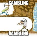 keep gambling meme|never give up meme.